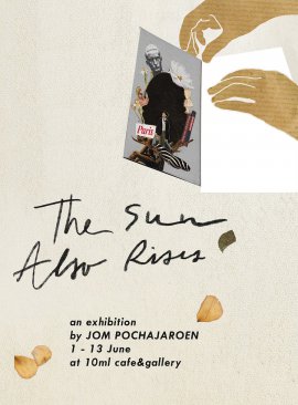 The Sun Also Rises: An Exhibition by Jom Pochajaroen
