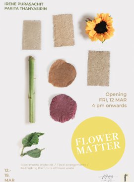 FLOWER MATTER: Re-thinking the future of flower waste, the exhibition