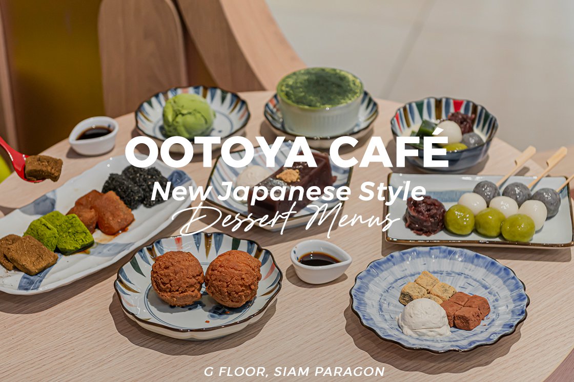 เปิดตัว Ootoya Café คาเฟ่ขนมหวานสไตล์ญี่ปุ่นแห่งแรกที่ให้คุณได้เลือก DIY ได้ตามใจ